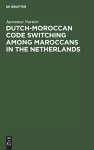 Dutch-Moroccan Code Switching among Maroccans in the Netherlands cover