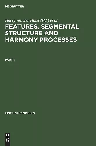 Features, Segmental Structure and Harmony Processes. Part 1 cover