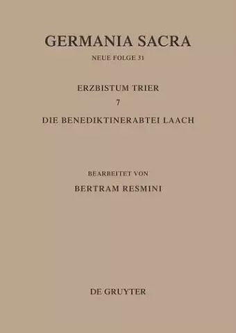 Germania Sacra, Bd 31, Das Erzbistum Trier 7. Die Benediktinerabtei Laach cover