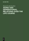 Aging and Generational Relations over the Life Course cover