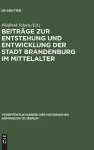 Beiträge Zur Entstehung Und Entwicklung Der Stadt Brandenburg Im Mittelalter cover