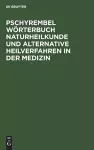 Pschyrembel Wörterbuch Naturheilkunde Und Alternative Heilverfahren in Der Medizin cover