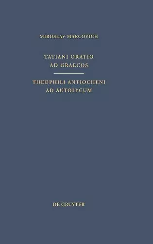 Tatiani Oratio ad Graecos. Theophili Antiocheni ad Autolycum cover