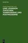 Uwe Johnson zwischen Vormoderne und Postmoderne cover