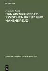 Religionsdidaktik Zwischen Kreuz Und Hakenkreuz cover