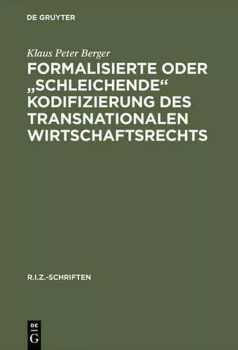 Formalisierte Oder Schleichende Kodifizierung Des Transnationalen Wirtschaftsrechts cover