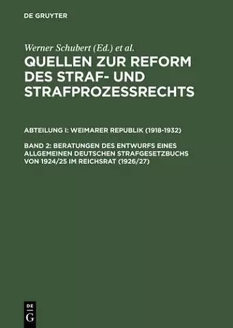 Quellen zur Reform des Straf- und Strafprozeßrechts, Band 2, Beratungen des Entwurfs eines Allgemeinen Deutschen Strafgesetzbuchs von 1924/25 im Reichsrat (1926/27) cover