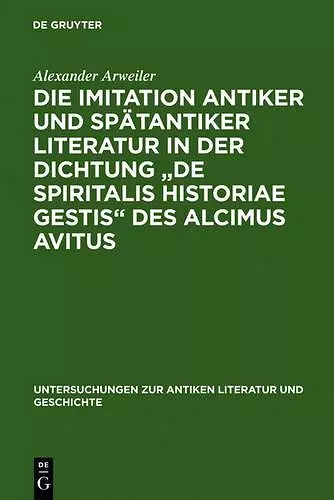 Die Imitation antiker und spätantiker Literatur in der Dichtung "De spiritalis historiae gestis" des Alcimus Avitus cover