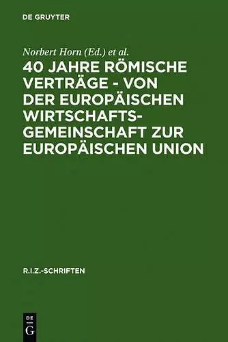 40 Jahre Römische Verträge - Von Der Europäischen Wirtschaftsgemeinschaft Zur Europäischen Union cover