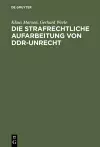 Die strafrechtliche Aufarbeitung von DDR-Unrecht cover