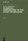 Classical Approaches to the Study of Religion cover