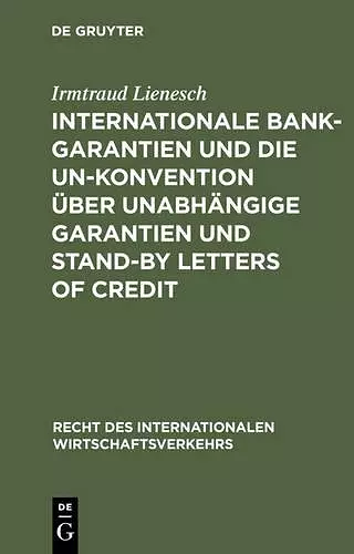 Internationale Bankgarantien Und Die Un-Konvention Über Unabhängige Garantien Und Stand-By Letters of Credit cover