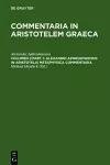 Alexandri Aphrodisiensis in Aristotelis metaphysica commentaria cover