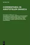 Pars I: Themistii analyticorum posteriorum paraphrasis. Pars II: Themistii in Aristotelis physica paraphrasis. Pars III: Themistii in libros Aristotelis De anima paraphrasis cover