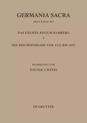 Die Bistümer der Kirchenprovinz Mainz: Das exemte Bistum Bamberg 3: Die Bischofsreihe von 1522 bis 1693 cover