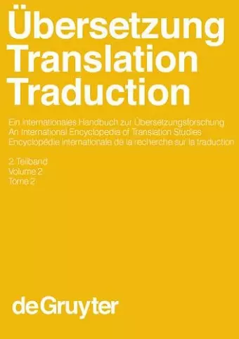 Übersetzung - Translation - Traduction, 2. Teilband, Übersetzung - Translation - Traduction. Ein internationales Handbuch zur Übersetzungsforschung / An International Encyclopedia of Translation Studies (HSK 26) cover