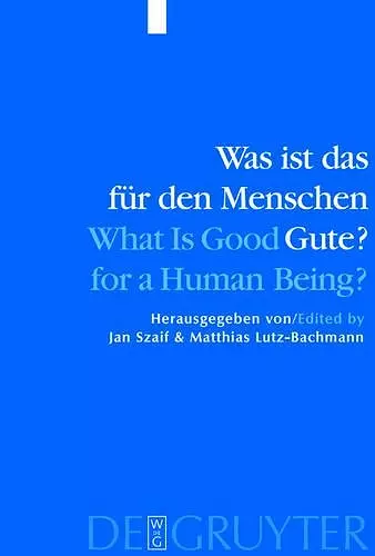 Was ist das für den Menschen Gute? / What is Good for a Human Being? cover