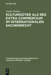 Kulturgüter ALS Res Extra Commercium Im Internationalen Sachenrecht cover