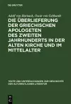 Die Überlieferung der griechischen Apologeten des zweiten Jahrhunderts in der alten Kirche und im Mittelalter cover