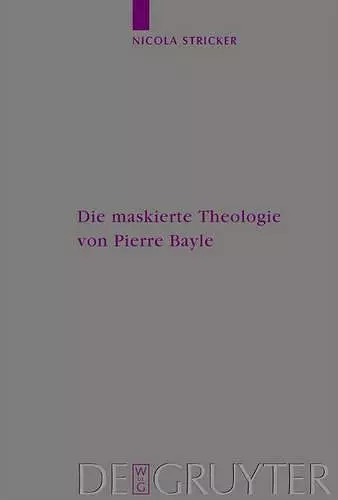 Die Maskierte Theologie Von Pierre Bayle cover