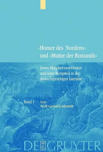 Bd. 1: James Macphersons Ossian, zeitgenössische Diskurse und die Frühphase der deutschen Rezeption. Bd. 2: Die Haupt- und Spätphase der deutschen Rezeption. Bibliographie internationaler Quellentexte und Forschungsliteratur cover