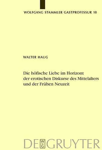 Die höfische Liebe im Horizont der erotischen Diskurse des Mittelalters und der Frühen Neuzeit cover