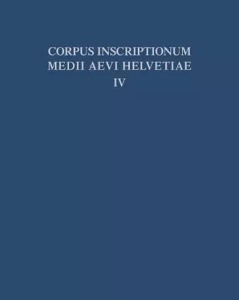 Die Inschriften Der Kantone Luzern, Unterwalden, Uri, Schwyz, Zug, Zürich, Schaffhausen, Thurgau, St. Gallen Und Des Fürstentums Liechtenstein Bis 1300, Mit Nachträgen Zu Den Bänden I - III cover