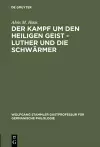 Der Kampf um den Heiligen Geist - Luther und die Schwärmer cover