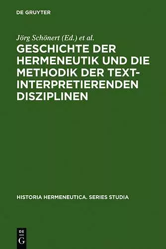 Geschichte der Hermeneutik und die Methodik der textinterpretierenden Disziplinen cover