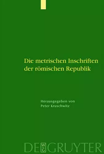 Die metrischen Inschriften der römischen Republik cover