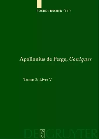 Apollonius de Perge, Coniques, Tome 3, Livre V. Commentaire historique et mathématique, édition et traduction du texte arabe cover