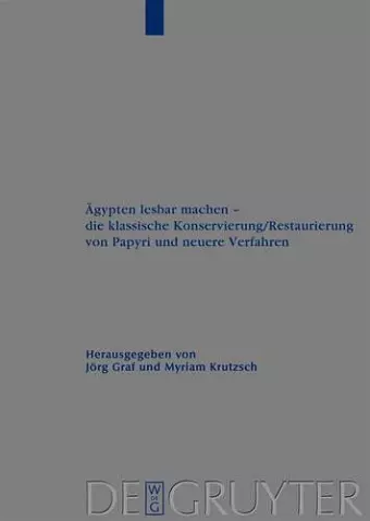 Ägypten lesbar machen - die klassische Konservierung/Restaurierung von Papyri und neuere Verfahren cover