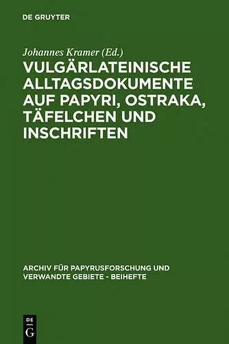 Vulgärlateinische Alltagsdokumente Auf Papyri, Ostraka, Täfelchen Und Inschriften cover