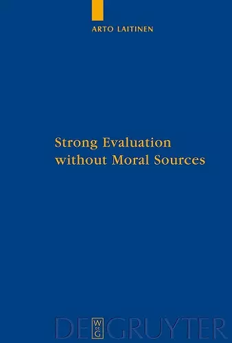 Strong Evaluation without Moral Sources cover