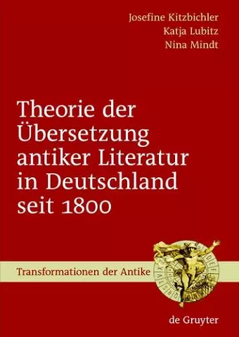 Theorie der Übersetzung antiker Literatur in Deutschland seit 1800 cover