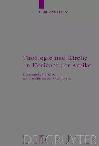 Theologie und Kirche im Horizont der Antike cover