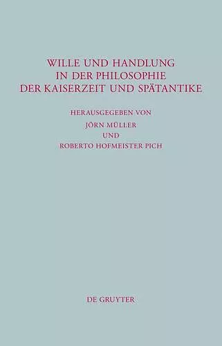 Wille und Handlung in der Philosophie der Kaiserzeit und Spätantike cover