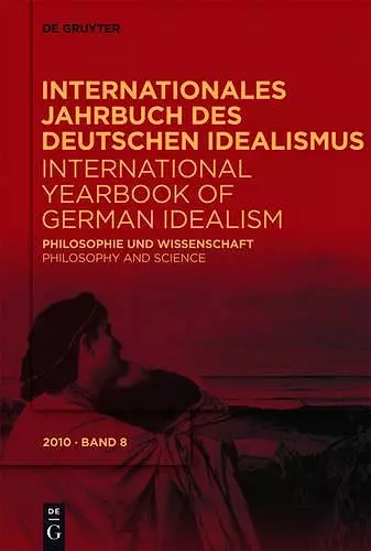 Internationales Jahrbuch des Deutschen Idealismus / International Yearbook of German Idealism, 8/2010, Philosophie und Wissenschaft / Philosophy and Science cover