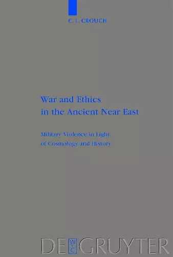 War and Ethics in the Ancient Near East cover