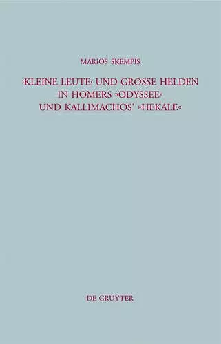 Kleine Leute Und Große Helden in Homers Odyssee Und Kallimachos' Hekale cover