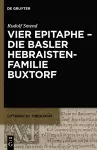 Vier Epitaphe - die Basler Hebraistenfamilie Buxtorf cover