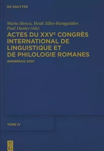 Actes du XXVe Congrès International de Linguistique et de Philologie Romanes, Tome IV cover