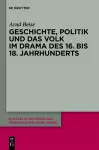 Geschichte, Politik und das Volk im Drama des 16. bis 18. Jahrhunderts cover