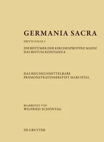 Germania Sacra, Band 5, Die Bistümer der Kirchenprovinz Mainz. Das Bistum Konstanz 6. Das reichsunmittelbare Prämonstratenserstift Marchtal cover