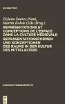 Représentations et conceptions de l’espace dans la culture médiévale. Repräsentationsformen und Konzeptionen des Raums in der Kultur des Mittelalters cover
