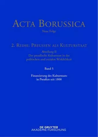Acta Borussica - Neue Folge, Band 5, Finanzierung des Kulturstaats in Preußen seit 1800 cover