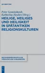 Heilige, Heiliges und Heiligkeit in spätantiken Religionskulturen cover