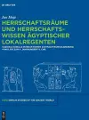 Herrschaftsräume und Herrschaftswissen ägyptischer Lokalregenten cover