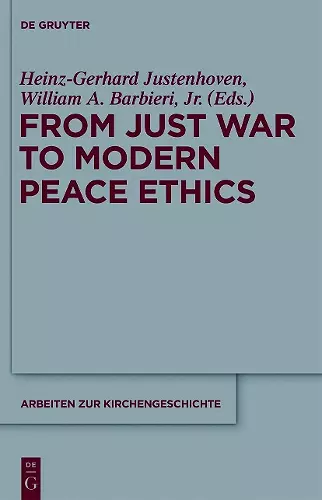 From Just War to Modern Peace Ethics cover