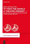 “If Then the World a Theatre Present…“ cover